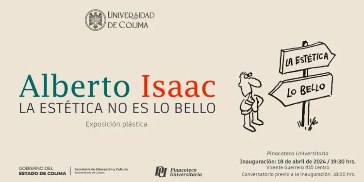 Inauguración de la exposición “Alberto Isaac: La estética no es lo bello”! GOBIERNO DE COLIMA