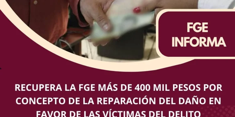 Recupera la FGE más de 400 mil pesos por concepto de la reparación del daño en favor de las víctimas del delito