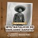 08 DE AGOSTO 1873,  NATALICIO DE EMILIANO ZAPATA