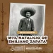 08 DE AGOSTO 1873,  NATALICIO DE EMILIANO ZAPATA