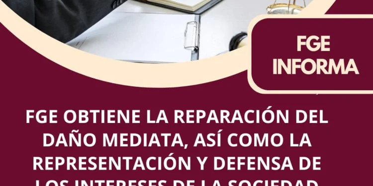 FGE obtiene la reparación del daño mediata, así como la representación y defensa de los intereses de la sociedad