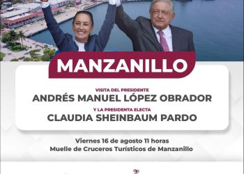 AMLO y la presidenta electa, Claudia Sheinbaum visitarán Manzanillo este viernes