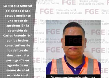 FGE cumplimenta orden de aprehensión contra hombre por su probable participación en los delitos de abuso sexual y pornografía ocurridos en el municipio de Coquimatlán