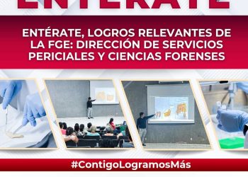 Entérate, logros relevantes de la FGE: Dirección de Servicios Periciales y Ciencias Forenses