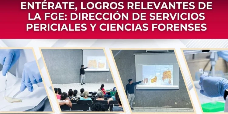 Entérate, logros relevantes de la FGE: Dirección de Servicios Periciales y Ciencias Forenses