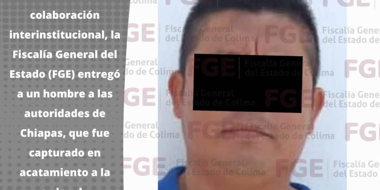 Era buscado por autoridades de Chiapas; lo detienen en Tecomán FGE