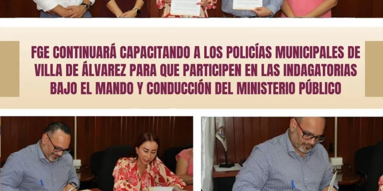 FGE continuará capacitando a los policías municipales de Villa de Álvarez para que participen en las indagatorias bajo el mando y conducción del Ministerio Público
