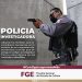 POLICIA INVESTIGADORA FGE