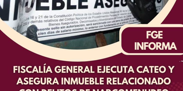 Fiscalía General ejecuta cateo y asegura inmueble relacionado con delitos de narcomenudeo