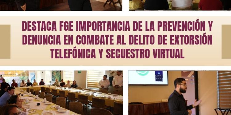 Destaca FGE importancia de la prevención y denuncia en combate al delito de extorsión telefónica y secuestro virtual