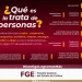 Conoce qué implica la trata de personas: FGE