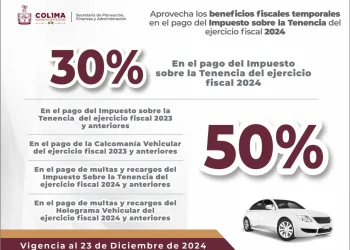 Gobierno Colima invita a aprovechar beneficios fiscales temporales en el pago del Impuesto sobre la Tenencia