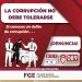 ¡LA CORRUPCIÓN NO DEBE TOLERARSE! FGE