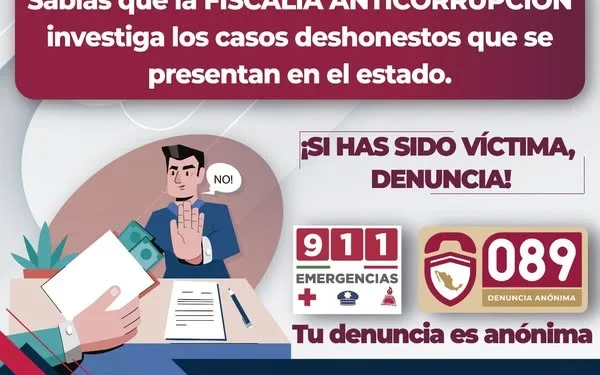 ¿Sabias que la FISCALÍA ANTICORRUPCIÓN investiga los casos deshonestos que se presentan en el estado?