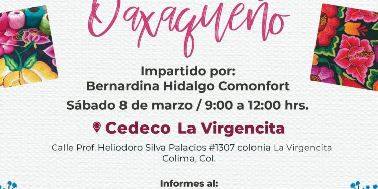 DIF Estatal Colima invita a cursos de bordado oaxaqueño y punto de cruz, en el Cedeco La Virgencita