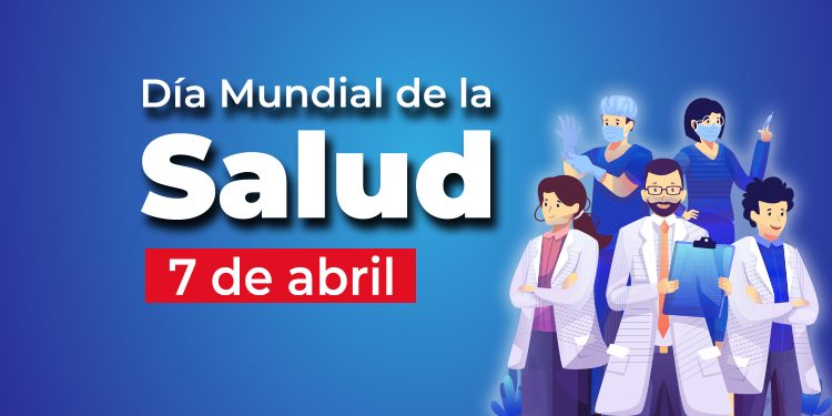 7 de abril se conmemora el Día Mundial de la Salud, con el lema “Comienzos saludables, futuros esperanzadores”.