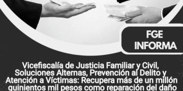Vicefiscalía de Justicia Familiar y Civil, Soluciones Alternas, Prevención al Delito y Atención a Víctimas: Recupera más de un millón quinientos mil pesos como reparación del daño en favor de las víctimas de algún delito