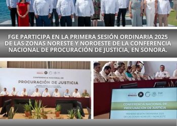 FGE participa en la Primera Sesión Ordinaria 2025 de las Zonas Noreste y Noroeste de la Conferencia Nacional de Procuración de Justicia, en Sonora. FGE