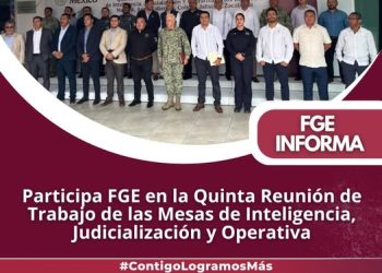 Participa FGE en la Quinta Reunión de Trabajo de las Mesas de Inteligencia, Judicialización y Operativa (FGE)
