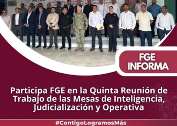 Participa FGE en la Quinta Reunión de Trabajo de las Mesas de Inteligencia, Judicialización y Operativa (FGE)