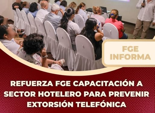 Refuerza FGE capacitación a sector hotelero para prevenir extorsión telefónica
