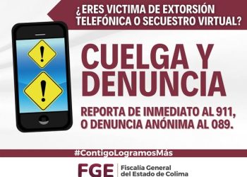 ¿ERES VICTIMA DE EXTORSIÓN TELEFÓNICA O SECUESTRO VIRTUAL? FGE