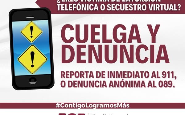 ¿ERES VICTIMA DE EXTORSIÓN TELEFÓNICA O SECUESTRO VIRTUAL? FGE