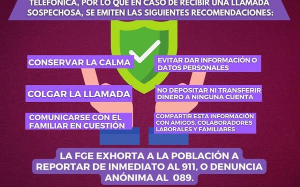 La FGE hace un llamado a la ciudadanía, a fin de evitar ser victimas de extorsión telefónica, por lo que en caso de recibir una llamada sospechosa, se emiten las siguientes recomendaciones