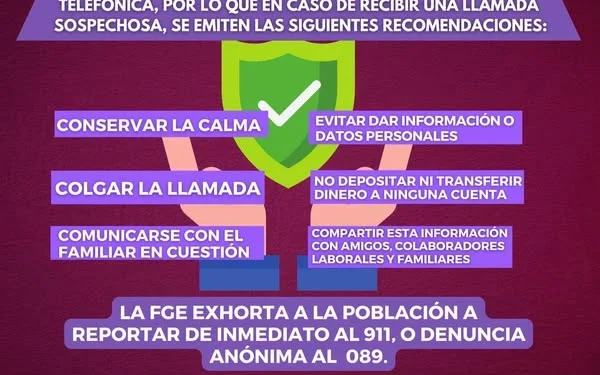 La FGE hace un llamado a la ciudadanía, a fin de evitar ser victimas de extorsión telefónica, por lo que en caso de recibir una llamada sospechosa, se emiten las siguientes recomendaciones