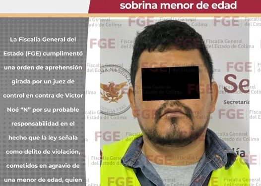 FGE cumplimenta orden de aprehensión contra un hombre por violación en agravio de su sobrina menor de edad