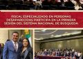 Fiscal Especializado en Personas Desaparecidas participa en la Primera Sesión del Sistema Nacional de Búsqueda FGE