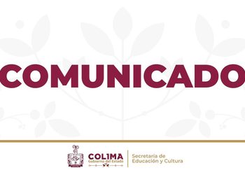 Define Secretaría de Educación y Cultura cierre del ciclo escolar 2025-2026 en Colima