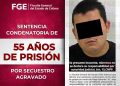 Fiscalía General del Estado obtiene sentencia condenatoria de 55 años de prisión por secuestro agravado
