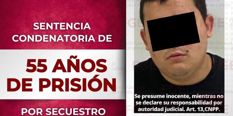 Fiscalía General del Estado obtiene sentencia condenatoria de 55 años de prisión por secuestro agravado