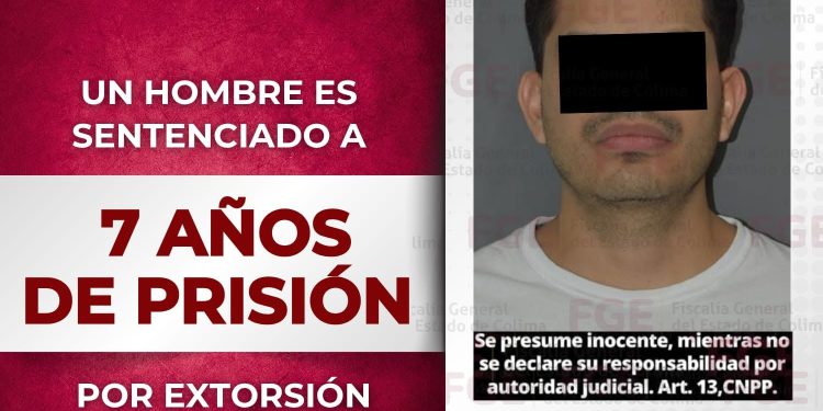 FGE. Un hombre es sentenciado a 7 años de prisión por extorsión agravada
