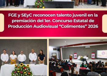 FGE y SEyC reconocen talento juvenil en la premiación del 1er. Concurso Estatal de Producción Audiovisual “Colimentes” 2026