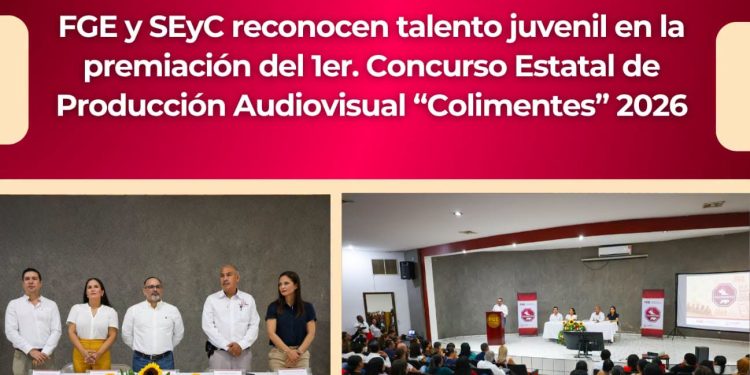 FGE y SEyC reconocen talento juvenil en la premiación del 1er. Concurso Estatal de Producción Audiovisual “Colimentes” 2026