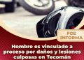 FGE.  Hombre es vinculado a proceso por daños y lesiones culposas en Tecomán