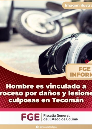 FGE.  Hombre es vinculado a proceso por daños y lesiones culposas en Tecomán