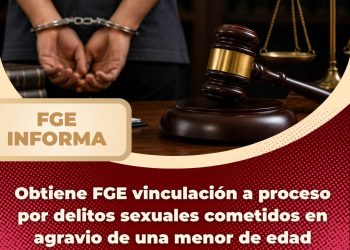 Obtiene FGE vinculación a proceso por delitos sexuales cometidos en agravio de una menor de edad