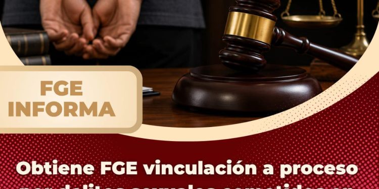 Obtiene FGE vinculación a proceso por delitos sexuales cometidos en agravio de una menor de edad