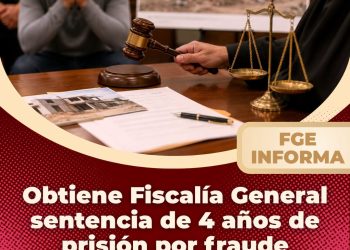 Obtiene Fiscalía General sentencia de 4 años de prisión por fraude
