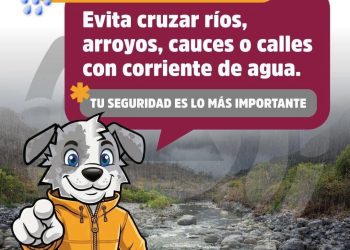 Durante esta temporada de lluvias, no cruces ríos, arroyos ni vialidades con corriente o acumulación de agua. La fuerza del agua puede arrastrar personas y vehículos en segundos.