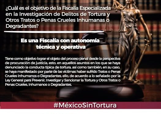 FGE.   Investigar, perseguir y contribuir a la erradicación de la tortura son parte del compromiso de la Fiscalía Especializada.