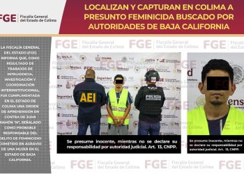FGE. Localizan y capturan en Colima a presunto feminicida buscado por autoridades de Baja California