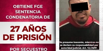 Obtiene FGE sentencia condenatoria de 27 años de prisión por secuestro