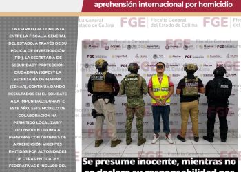 Inteligencia y coordinación interinstitucional permiten a la FGE capturar en Colima a persona con orden de aprehensión internacional por homicidio