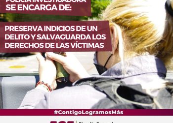 FGE. Policía Investigadora preserva indicios del delito y protege los derechos de las víctimas