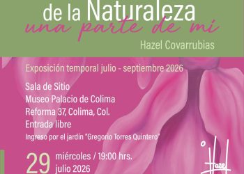 Subsecretaría de Cultura invita a apreciar la obra de Hazel Covarrubias, en Museo Palacio de Colima