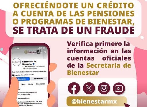 ¡No te dejes engañar! Si recibes mensajes que ofrecen créditos usando como respaldo una Pensión o Programa para el Bienestar, verifica la información antes de compartir tus datos personales.